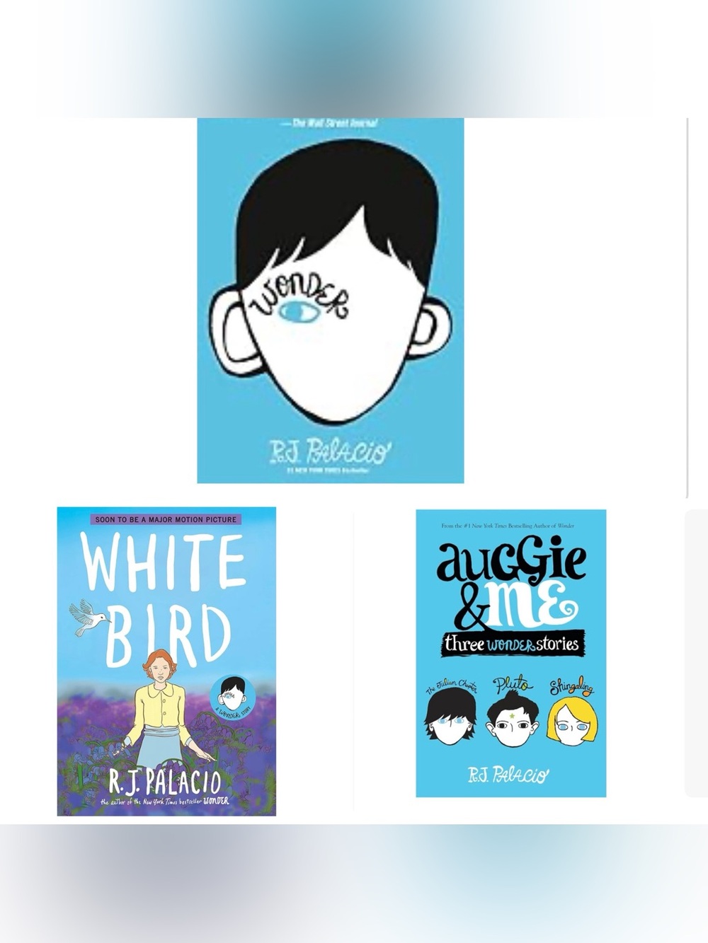Set of 3 R. J. Palacio books: Wonder, White Bird, Auggie & Me